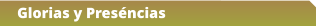 Glorias y Preséncias